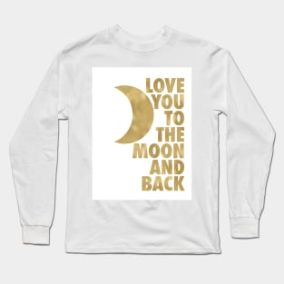 Love You to the Moon and Back, Gold and White Palette Long Sleeve T-Shirt